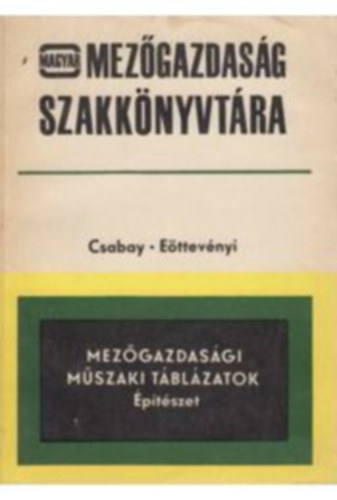 Csabay Bla, Dr. Ettevnyi Tibor - Mezgazdasgi mszaki tblzatok - ptszet