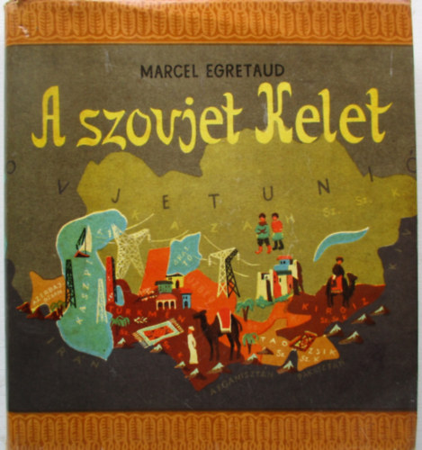 Marcel gretaud - A szovjet Kelet