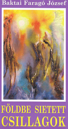 Baktai Farag� J�zsef - F�ldbe sietett csillagok