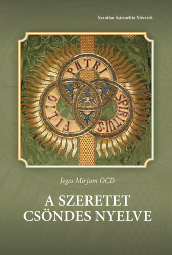 Jeges Mirjam Ocd - A Szeretet csöndes nyelve