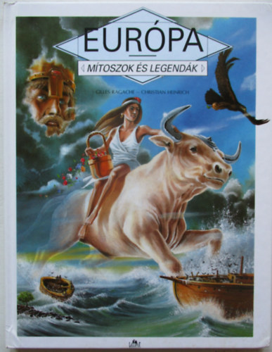 Ragache, G.-Heinrich, C. - Eurpa (Mtoszok s legendk)