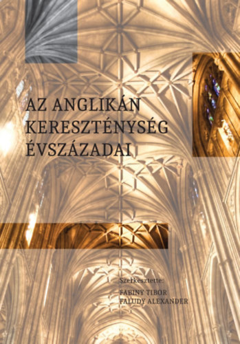 Fabiny Tibor (szerk.), Faludy Alexander - Az anglikn keresztnysg vszzadai