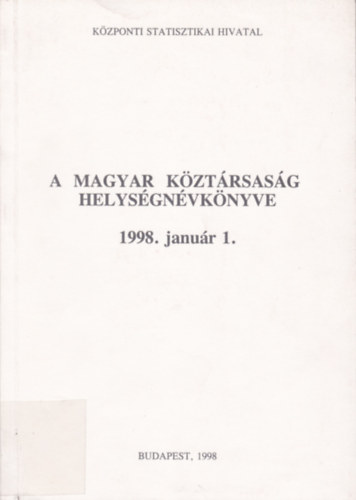 A Magyar Kztrsasg helysgnvknyve - 1998.jan.1