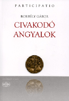 Borbly Gbor - Civakod angyalok - Bevezets a kzpkori filozfiba