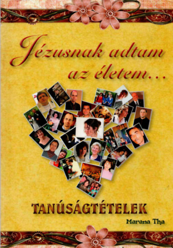 Kerek József gyűjt. - Jézusnak adtam az életem... Tanúságtételek