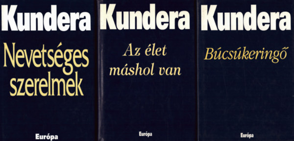 Milan Kundera - 3 db Milan Kundera ktet: Nevetsges szerelmek + Az let mshol van + Bcskering