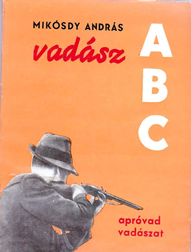 Miksdy Andrs - Vadsz ABC (Aprvad vadszat)