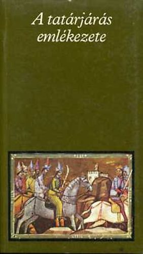 Katona Tamás - A tatárjárás emlékezete (Pro memoria)