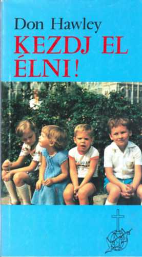 Don Hawley - Kezdj el �lni!