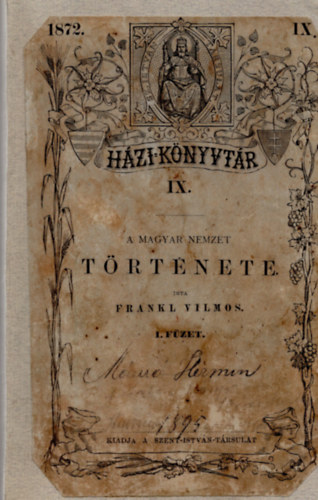 Frankl Vilmos - A magyar nemzet t�rt�nete I. f�zet (H�zi K�nyvt�r IX.)