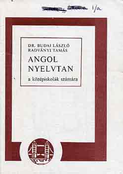 Budai-Radv�nyi - Angol nyelvtan a k�z�piskol�sok sz�m�ra