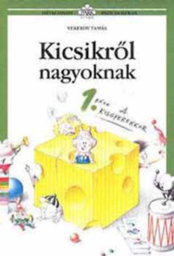 Vekerdy Tams - Kicsikrl nagyoknak 1.