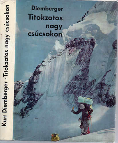 Diemberger Kurt - Titokzatos nagy cscsokon