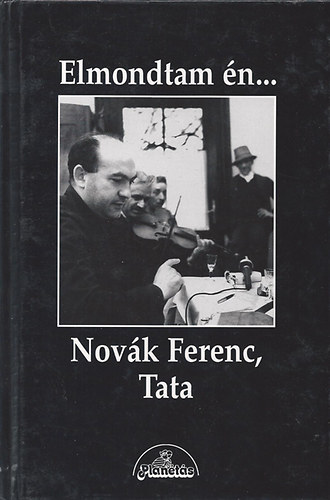Plan�t�s Kiad� - Elmondtam �n... Nov�k Ferenc, Tata