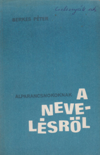 Berkes P�ter - Alparancsnokoknak a nevel�sr�l