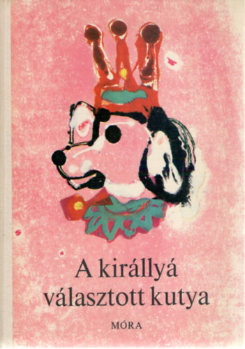 T. Aszdi va (szerk.) - A kirlly vlasztott kutya - llatmesk a vilg minden tjrl