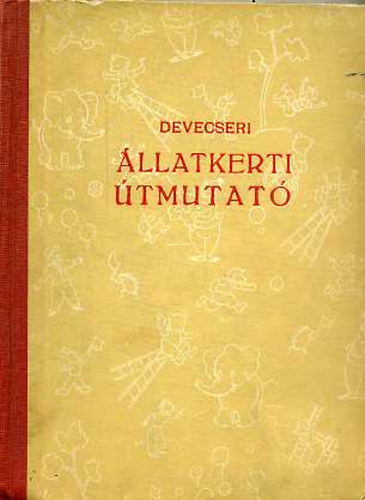 Devecseri Gábor, Szerk.: Janikovszky Éva, Graf.: Borsos Miklós - Állatkerti útmutató - Borsos Miklós rajzaival