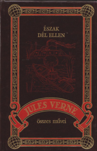 Verne Gyula (Jules Verne) - szak Dl ellen (Jules Verne sszes mvei 20.)