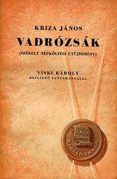 Kriza Jnos - Vadrzsk (szkely npkltsi gyjtemny) I-III.