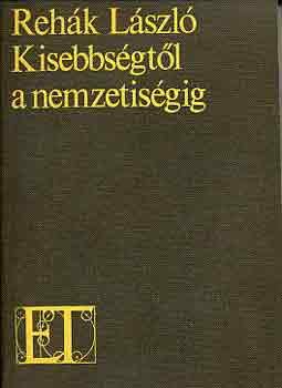 Reh�k L�szl� - Kisebbs�gt�l a nemzetis�gig
