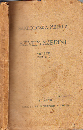 Szabolcska Mih�ly - Sz�vem szerint (versek 1912-1915)- I. kiad�s