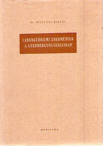 Dr. Milt�nyi Mikl�s - Laborat�riumi eredm�nyek a gyermekgy�gy�szatban