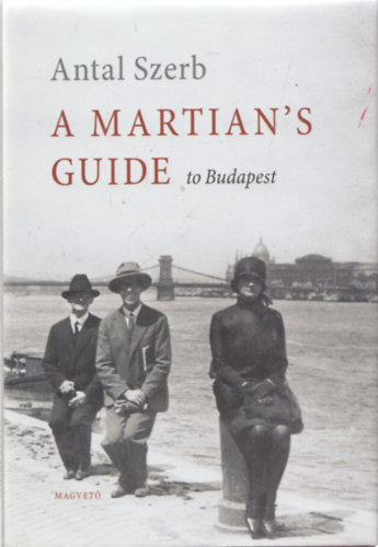 Antal, Szerb - A Martian's Guide to Budapest