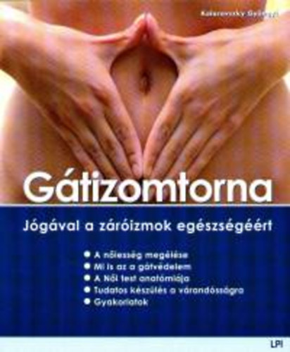 Kolarovszky Gyöngyi - Gátizomtorna -jógával a záróizmok egészségéért