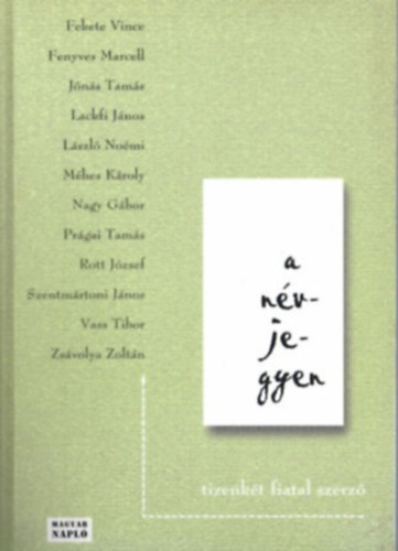 Fekete, Fenyves, Jónás, Lackfi, László, Méhes... - A névjegyen - tizenkét fiatal szerző (Antológia)