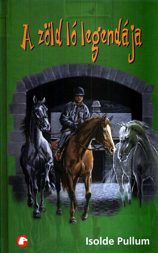 Isolde Pullum - A zöld ló legendája