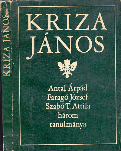 Antal �rp�d-Farag� J�zsef-Szab� T. Attila - Kriza J�nos (H�rom tanulm�ny)