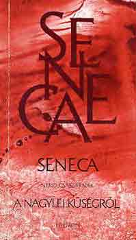 Lucius Annaeus Seneca - A nagylelk�s�gr�l