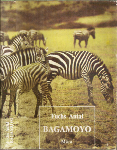 Fuchs Antal - Bagamoyo - A szerz napljt feldolgozta Szab Jnos