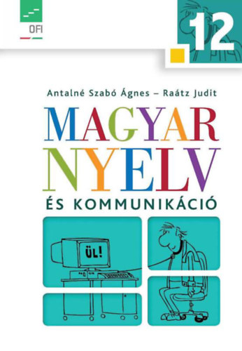 Antaln dr.-dr. Ratz Judit - Magyar nyelv s kommunikci 12. tanknyv
