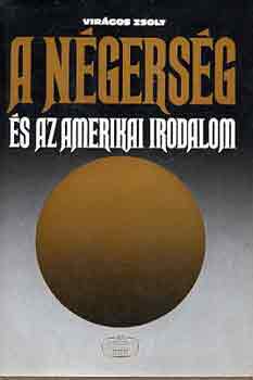 Virágos Zsolt - A négerség és az amerikai irodalom