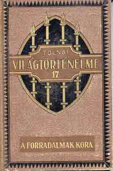 Tolnai vilgtrtnelme XVII.: A forradalmak kora