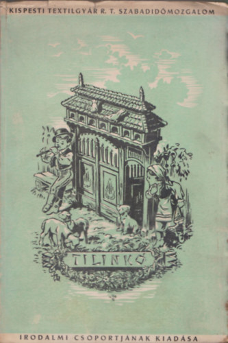 Tilink� (A Kispesti Textilgy�r R. T. Szabadid�mozgalom Irodalmi csoportj�nak kiad�sa)