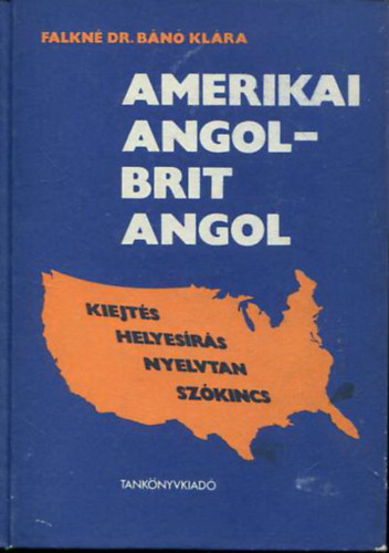 Falkn� Dr. B�n� Kl�ra - Amerikai angol-brit angol (Az amerikai angol saj�toss�gai �s elt�r�sei a brit angolt�l)