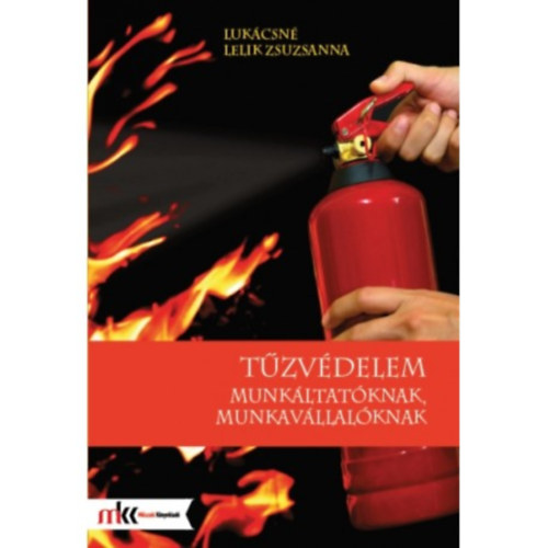 Lukcsn Lelik Zsuzsanna - Tzvdelem munkltatknak, munkavllalknak