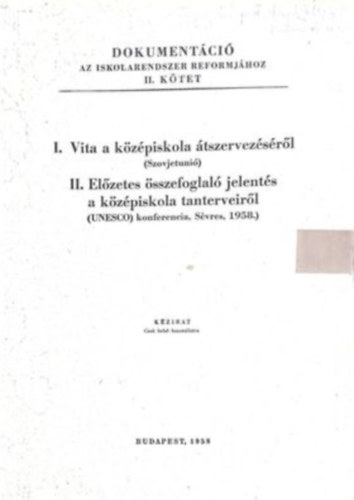 Dokumentci az iskolarendszer reformjhoz II. ktet - I. Vita a kzpiskola tszervezsrl, II. Elzetes sszefoglal jelents a kzpiskola tanterveirl