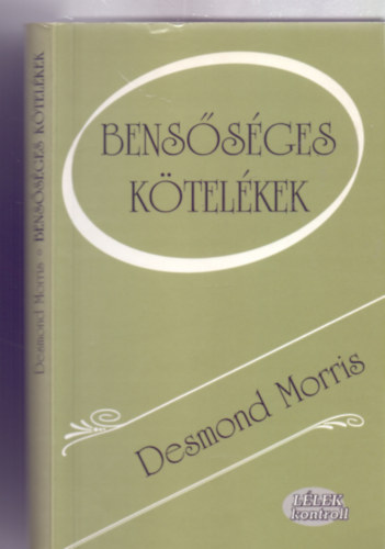 Desmond Morris - Bens�s�ges k�tel�kek (L�lek kontroll)    - A bens�s�gess�g eredete