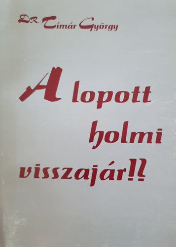 Dr. T�m�r Gy�rgy - A lopott holmi visszaj�r!?