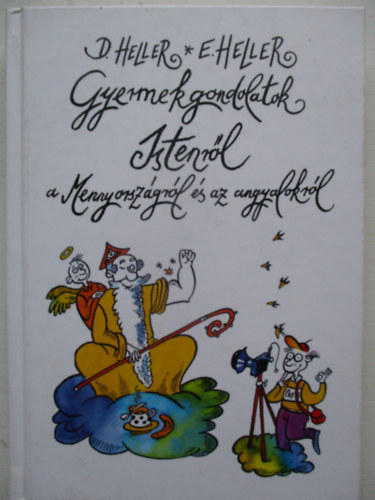 D.Heller-E.Heller - Gyermekgondolatok Istenr�l a Mennyorsz�gr�l �s az angyalokr�l