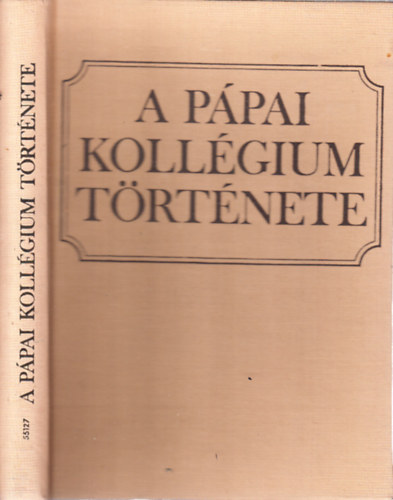 R�zs�s-Tr�cs�nyi-Bodolay-Kiss - A p�pai koll�gium t�rt�nete