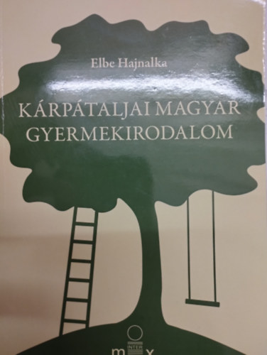 Elbe Hajnalka - K�rp�taljai magyar gyermekirodalom