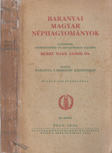 Berze Nagy Jnos (szerk.) - Baranyai magyar nphagyomny III.