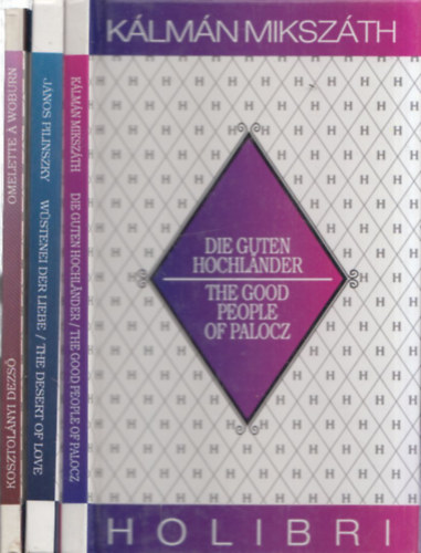 Mikszth Klmn, Pilinszky Jnos, Kosztolnyi Dezs - 3 db Holibri magyar rk: The good people of Palocz (Mikszth) + The Desert of Love (Pilinszky) + Omelette  Woburn (Kosztolnyi)