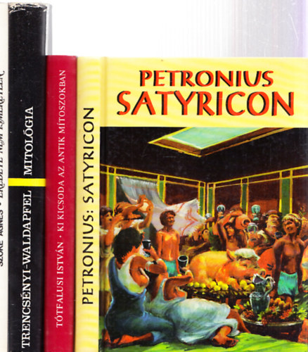 Szőke Ágnes, Trencsényi-Waldapfel Imre, Tótfalusi István, Petronius - 6 db. antik világgal kapcsolatos kötet: Az antik világ + Görög mítoszok és legendák + Eredete nem ismeretlen + Mitológia + Ki kicsoda az antik mítoszokban + Satyricon