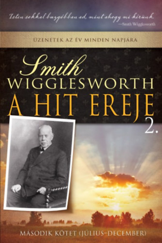 Wigglesworth, Smith - A hit ereje 2.
