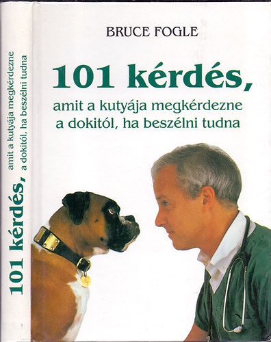 Dr.Bruce Fogle; (Lalla Ward illusztrciival) - 101 krds, amit a kutyja megkrdezne a dokitl, ha beszlni tudna